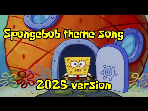 Spongebob Theme Song 2025 Version 