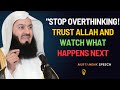 "STOP Overthinking! Trust Allah and Watch What Happens Next"| MUFTI MENK #islamicspeech
