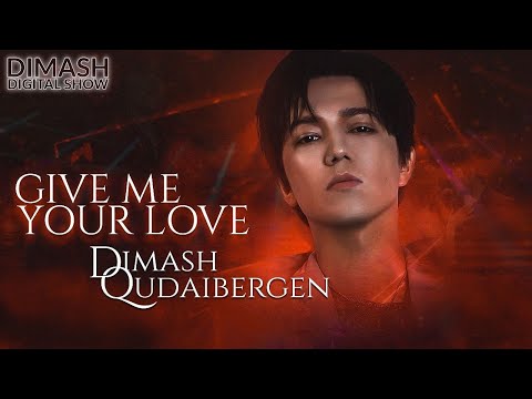 Dimash — Give Me Your Love 2021