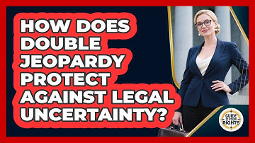 How Does Double Jeopardy Protect Against Legal Uncertainty? - Guide To Your Rights