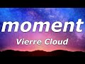 Vierre Cloud Moment Lyrics Are You Falling In Love I Have A Feeling You Are 