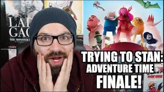 TRYING TO STAN THE ADVENTURE TIME FINALE! (Come Along With Me)