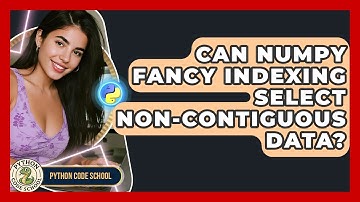 Can NumPy Fancy Indexing Select Non-contiguous Data? - Python Code School
