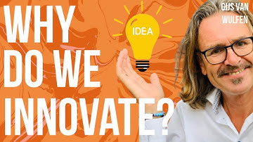 Why Do We Innovate?