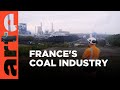 French Coal Comeback | ARTE.tv Documentary