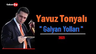 Yavuz Tonyalı Ile Maçka Galyan Yolları