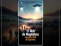 🛸 &#39;El Nido&#39; de Magdalena: Epicentro OVNI de Argentina 🇦🇷