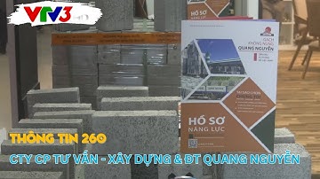 [THÔNG TIN 260/VTV3] CTY CP TƯ VẤN - XÂY DỰNG & ĐẦU TƯ QUANG NGUYỄN