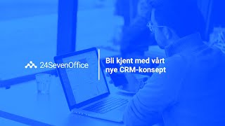 Webinar - Ny CRM i 24SevenOffice