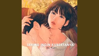 Sering Ingin Kubertanya