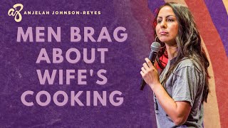 Men Brag About Wife's Cooking | Anjelah Johnson Stand Up Comedy