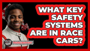 What Key Safety Systems Are In Race Cars?