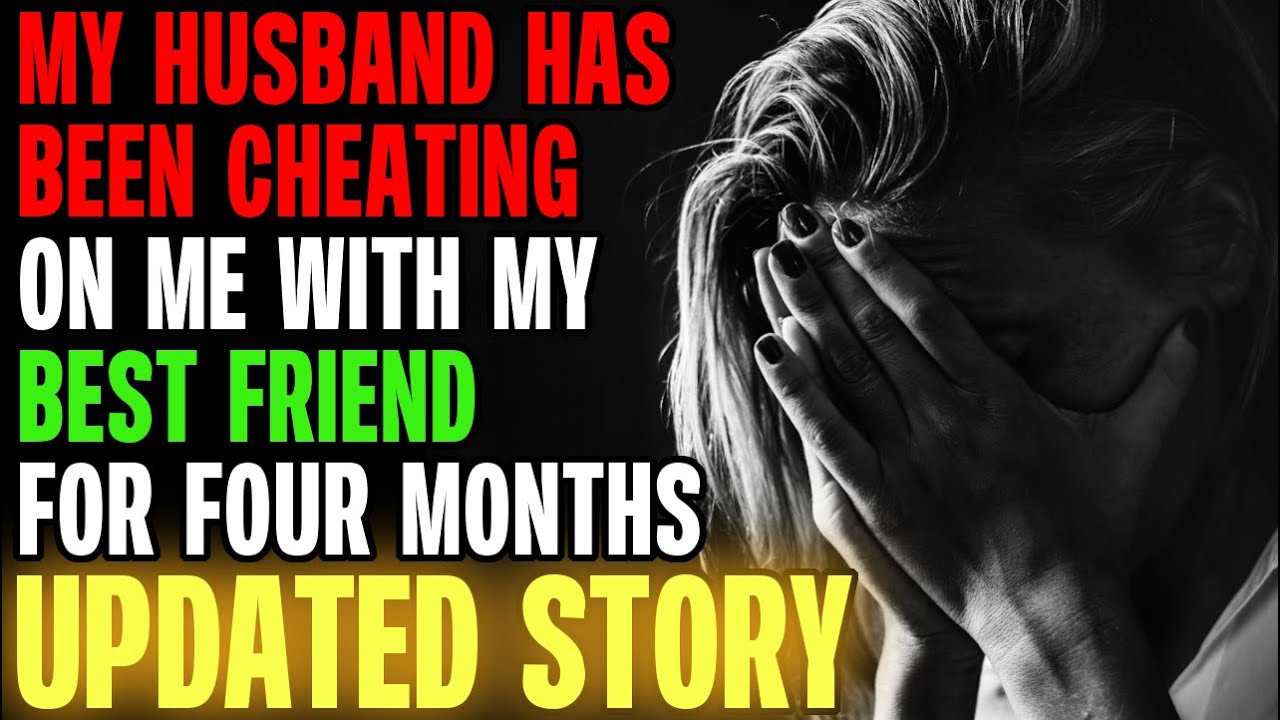 My Husband Has Been Cheating On Me With My Best Friend For Four Months... r/Relationships