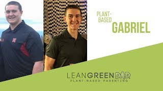 FULL Podcast: Plant-Based Gabriel on Lean Green DAD
