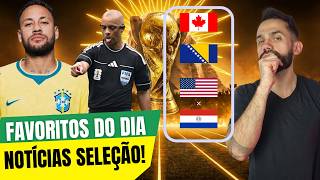 NOTÍCIAS DA SELEÇÃO! ESTREIA BIZARRA E FAVORITOS DO DIA NA COPA!