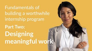 Building an Internship Program Part 2: Designing meaningful work