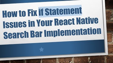 How to Fix if Statement Issues in Your React Native Search Bar Implementation