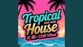 Tropical Escape: Chill House & Summer Vibes - Sing Dance