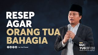 Resep Agar Orang Tua Bahagia Dunia Akhirat - Gus Yusuf Chudlori -