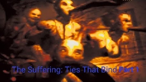 The Suffering: Ties That bind Part 1