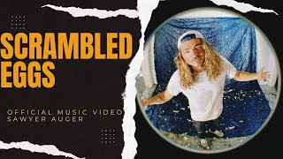Scrambled Eggs| Official Music Video| Sawyer Auger