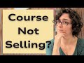 The Real Reason Courses Don't Sell Anymore