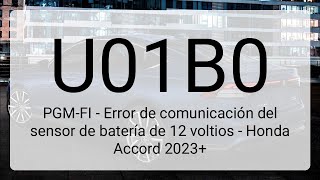 DTC U01B0: PGM-FI - 12-Volt Battery Sensor Communication Error - Honda Accord 2023+