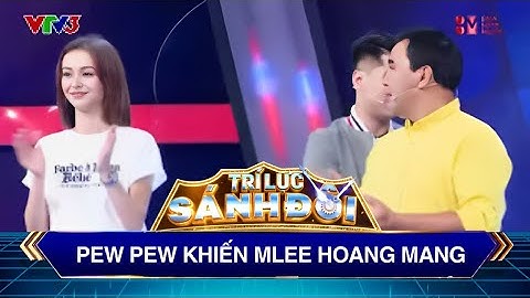 Trí Lực Sánh Đôi | Pew Pew khiến đồng đội hoang mang cực độ