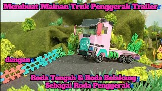 Membuat Mainan Truk Kepala Trailer Dinamo Baterai Roda Tengah &amp; Roda Belakang Sebagai Roda Penggerak