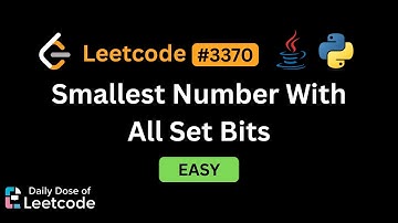 LeetCode Daily 3370 | Smallest Number With All Set Bits | Easy | Solution Walkthrough
