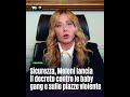 Sicurezza, Meloni lancia il decreto contro le baby gang e sulle piazze violente