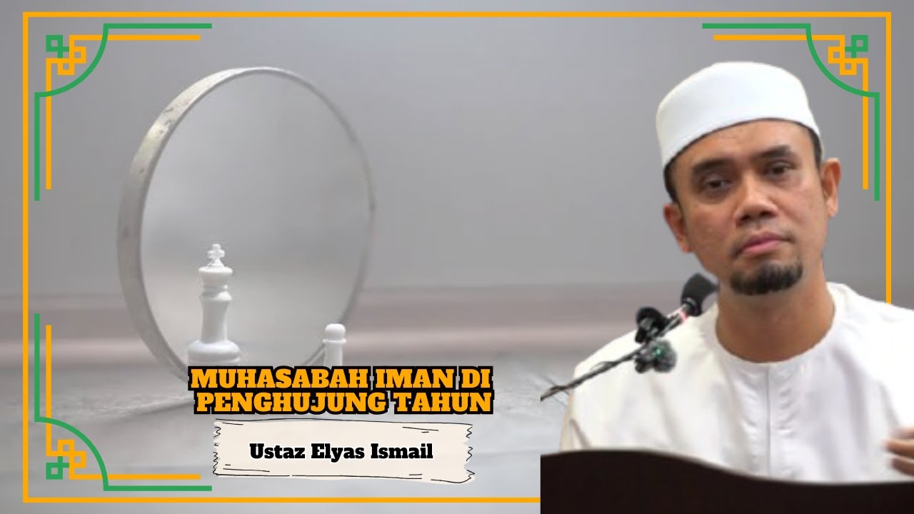 Ustaz Elyas Ismail ᴴᴰl Muhasabah Iman Di Penghujung Tahun