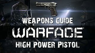 Warface - High Power Pistol : Weapons Guide [HD]
