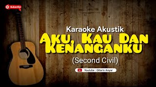 Aku, Kau & Kenangan (Second Civil) Karaoke Akustik