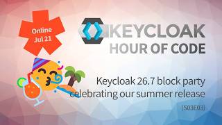 Keycloak 26.7 block party - Celebrating our summer release!
