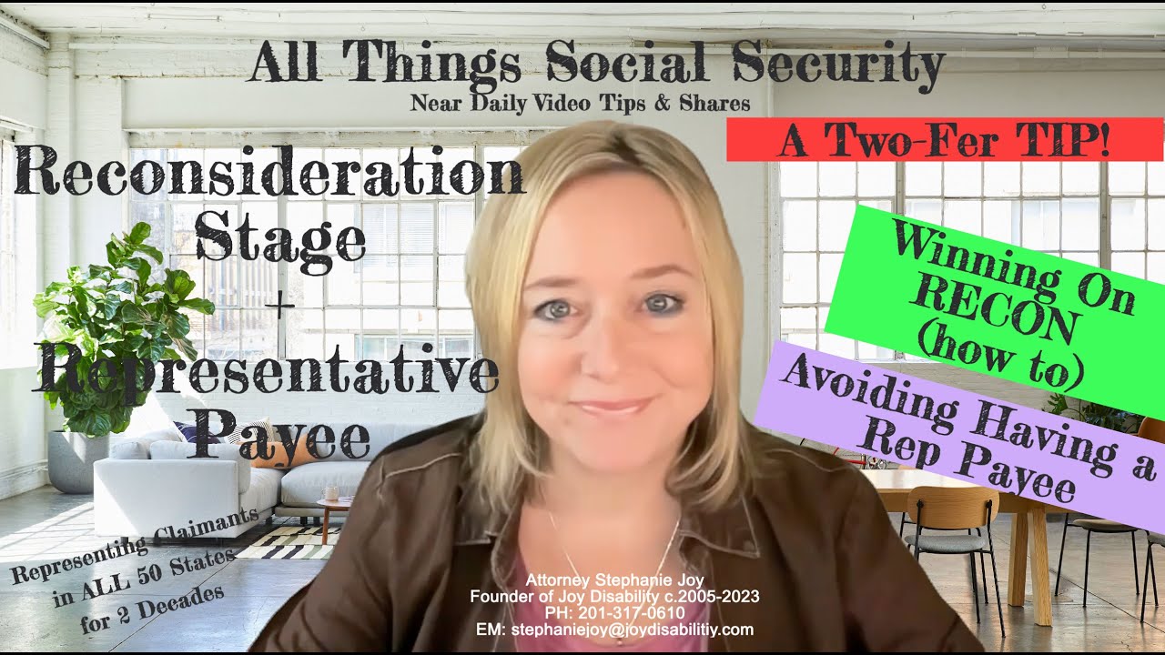Two TIPS - How to Win On Reconsideration + How to Overcome SSA Desire for a Representative Payee