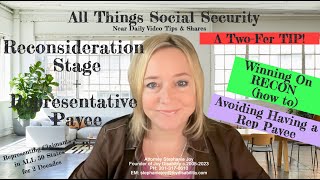 Two TIPS - How to Win On Reconsideration + How to Overcome SSA Desire for a Representative Payee