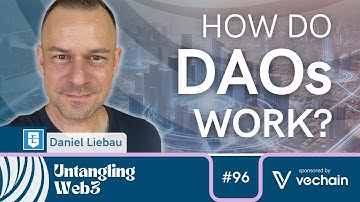 Untangling: How DAOs Work with Daniel Liebau | E96 | UW3