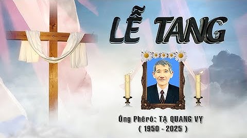 LỄ TANG ÔNG PHÊRÔ TẠ QUANG VỴ HƯỞNG THỌ 76 TUỔI ( cắt buổi tối )