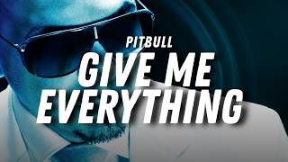 Pitbull - Give Me Everything (Lyrics) Ft. Ne-Yo, Afrojack, Nayer