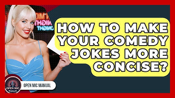 How To Make Your Comedy Jokes More Concise? - Open Mic Manual