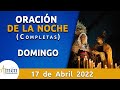 Oración De La Noche Hoy Domingo 17 Abril 2022 l Padre Carlos Yepes l Completas l Católica l Dios