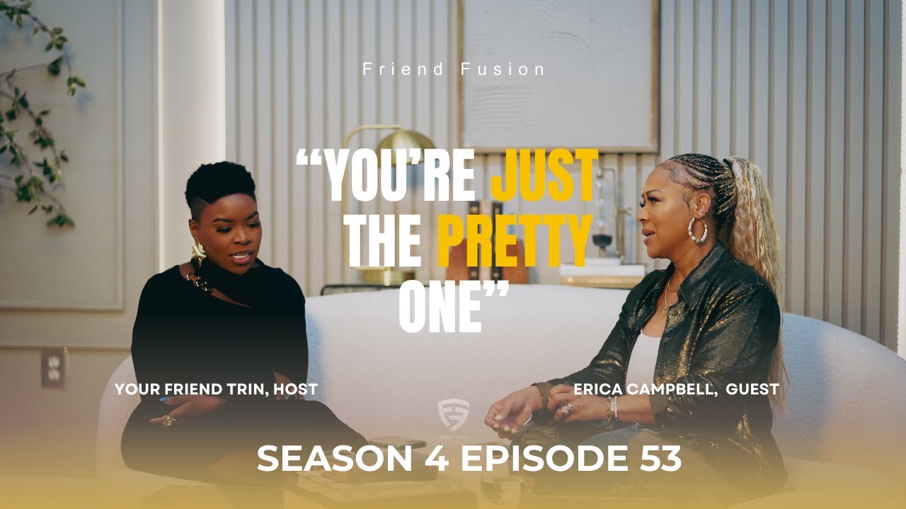 Friend Fusion Season 4 Episode 53 with Erica Campbell