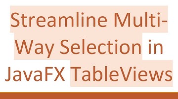 Streamline Multi-Way Selection in JavaFX TableViews