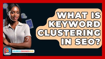 What Is Keyword Clustering In SEO? - SearchEnginesHub.com