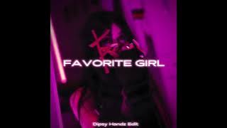 Favorite Girl - Dipsy Handz Edit