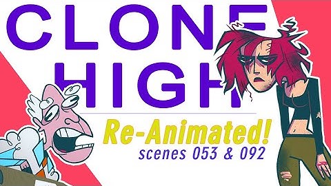 Clone High ReAnimated! | Scenes 092 & 053