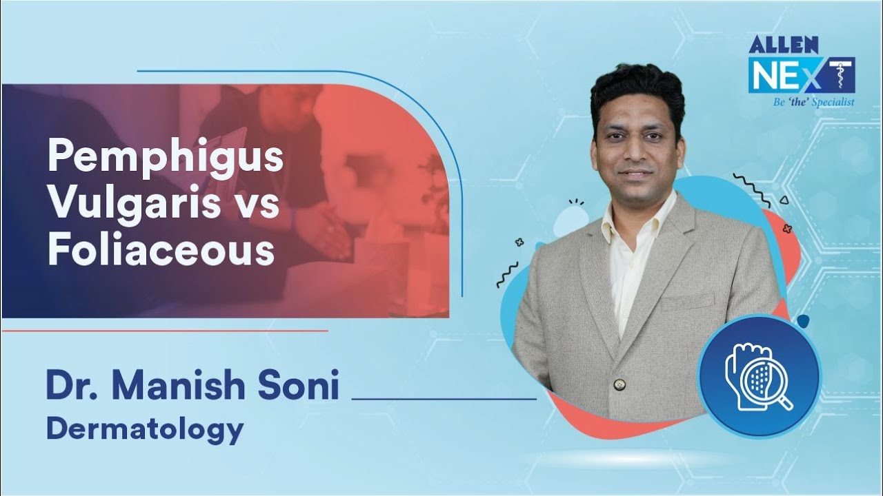 Pemphigus Vulgaris vs Foliaceous By Dr. Manish Soni | Dermatology | 