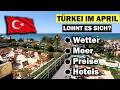 Türkei im April: WAS MAN VOR DER REISE WISSEN SOLLTE! Wetter, Preise &amp; Meer