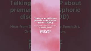 How to Talk to Your GP About PMDD | Premenstrual Dysphoric Disorder | Menstrual Health Project